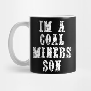 Im A Coal Miners Son Mug